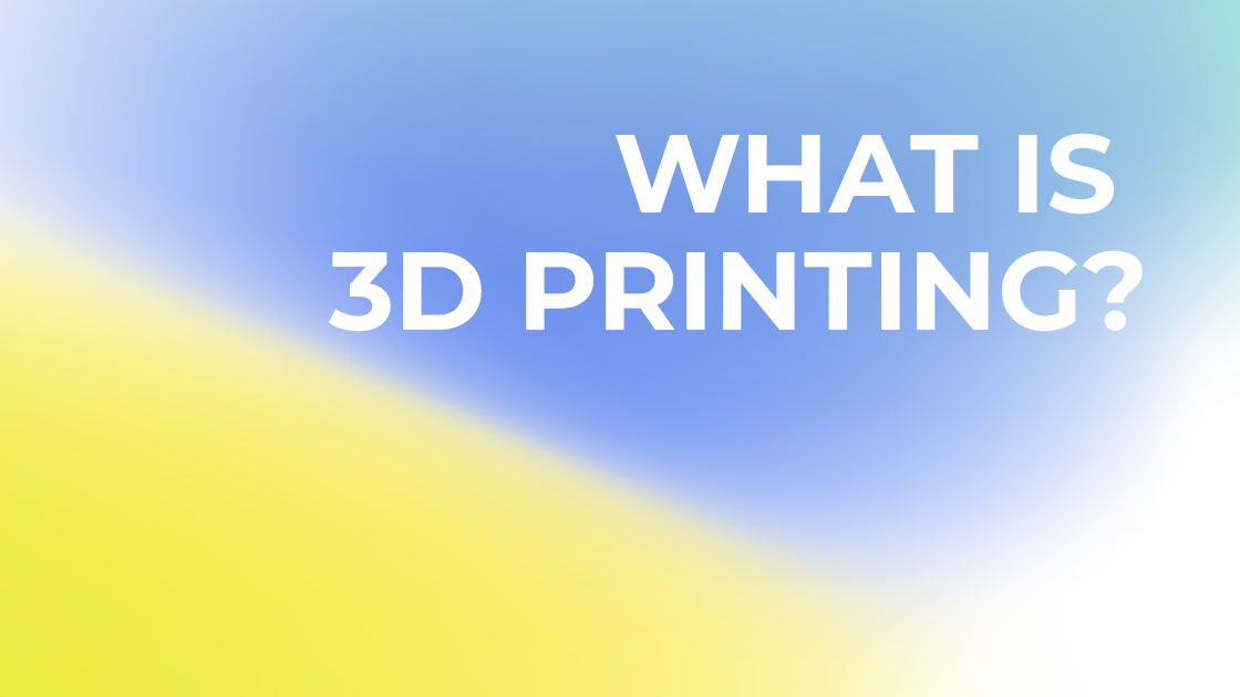 What is 3D Printing?